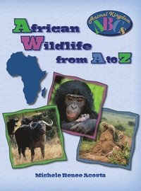 bokomslag African Wildlife from A to Z: A Photo Journey Exploring the Fascinating Creatures of Africa with Fun Facts for Kids Who Love Wild Animals