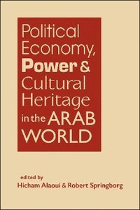 bokomslag Political Economy, Power, and Cultural Heritage in the Arab World