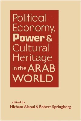 bokomslag Political Economy, Power, and Cultural Heritage in the Arab World