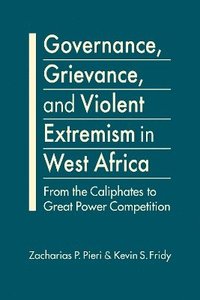 bokomslag Governance, Grievance, and Violent Extremism in West Africa