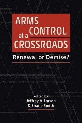 bokomslag Arms Control at a Crossroads
