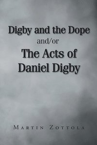 bokomslag Digby and the Dope and-or The Acts of Daniel Digby