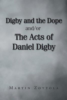 bokomslag Digby and the Dope and-or The Acts of Daniel Digby