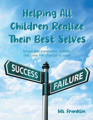 Franklin, Franklin,Ms. Ms.,, Ms. Ms. Franklin - Helping Children Realize Their Best Selves: Given the pandemic pitfalls, the time for change is now!, Häftad