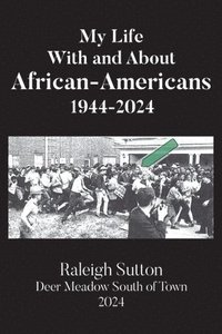 bokomslag My Life With and About African-Americans 1944-2024