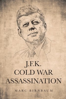 Marc Birnbaum, Birnbaum,Marc, - J.F.K. Cold War Assassination, Häftad