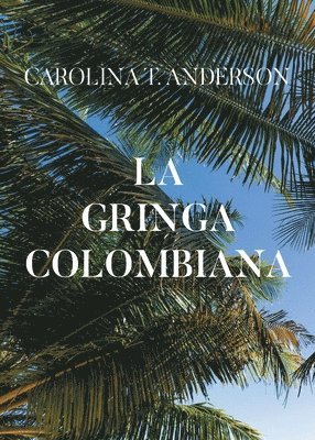 bokomslag La gringa colombiana