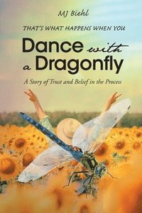 bokomslag That's What Happens When You Dance with a Dragonfly