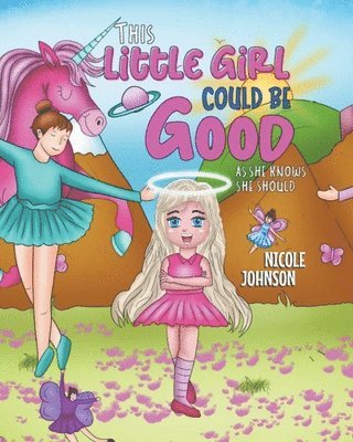 Nicole Johnson - Little Girl Could Be Good As She Knows She Should, Häftad