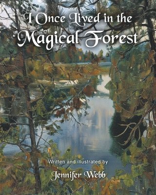 Jennifer Webb - I Once Lived in the Magical Forest, Häftad