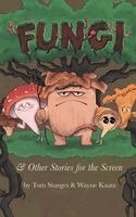 Tom Sturges - Fungi & Other Stories for the Screen, Inbunden