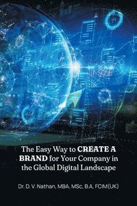 bokomslag The Easy Way to Create a Brand for Your Company in the Global Digital Landscape