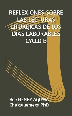 bokomslag Reflexiones Sobre Las Lecturas Liturgicas de Los Dias Laborables Cyclo B