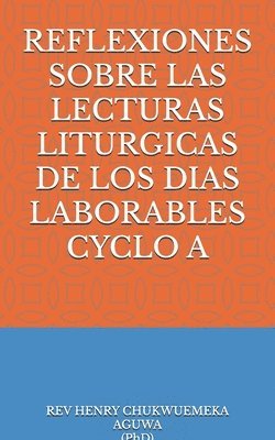 bokomslag Reflexiones Sobre Las Lecturas Liturgicas de Los Dias Laborables Cyclo a