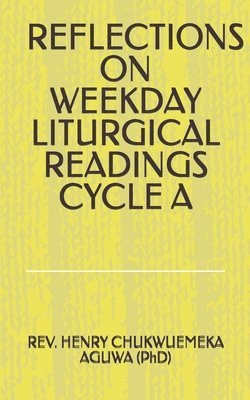 Reflections on Weekday Liturgical Readings Cycle a 1