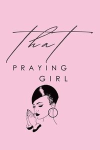 bokomslag That Praying Girl: Rooted In Prayer: A 30-Day Devotional