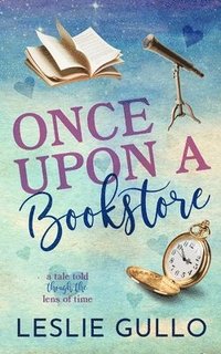 bokomslag Once Upon a Bookstore: A Tale Told Through the Lens of Time