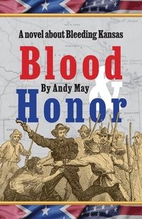 bokomslag Blood & Honor, a novel about Bleeding Kansas