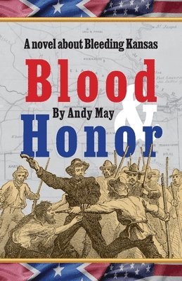 Blood & Honor, a novel about Bleeding Kansas 1