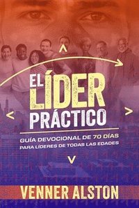 bokomslag El Líder Práctico: Guía Devocional de 70 Días para Líderes de Todas las Edades: Guía Devocional de 70 Días para Líderes de Todas las Edad