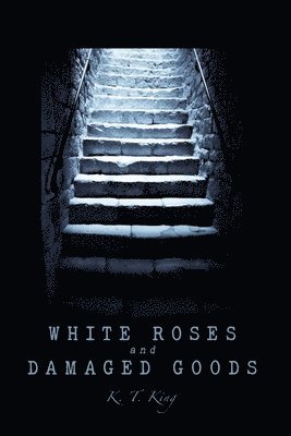 bokomslag White Roses and Damaged Goods