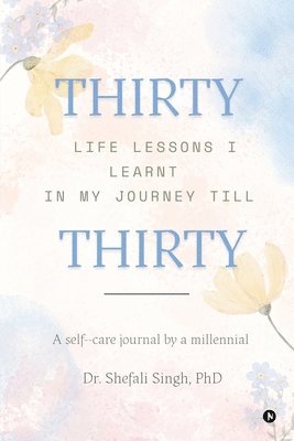 bokomslag THIRTY life lessons I learnt in my journey till THIRTY