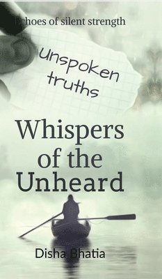 bokomslag Whispers of the Unheard: Whispers of the Unheard: Finding Strength in Silent Battles