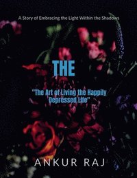 bokomslag "The Art of Living the Happily Depressed Life"