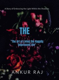 bokomslag "The Art of Living the Happily Depressed Life"