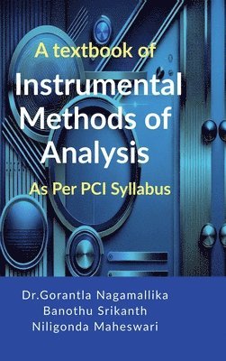 bokomslag A textbook of Instrumental Methods of Analysis: As per PCI syllabus