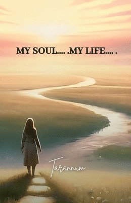 My Soul .... . My Life .... .