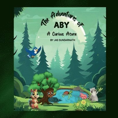 The Adventures of Aby A Curious Acorn 1