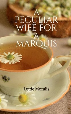 A Peculiar Wife For A Marquis 1