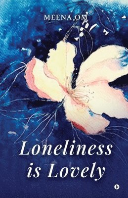 Loneliness is Lovely 1