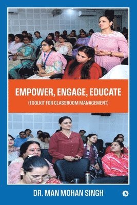 bokomslag Empower, Engage, Educate: (Toolkit for classroom management)