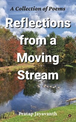 Pratap Jayavanth - Reflections from a Moving Stream, Inbunden