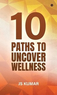 bokomslag 10 Paths to Uncover Wellness