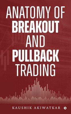 bokomslag Anatomy of Breakout and Pullback Trading