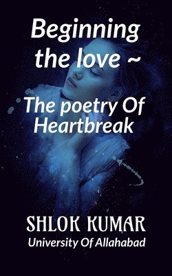 Shlok Kumar, SHLOK KUMAR - " The Poetry Of Heartbreak ", Häftad