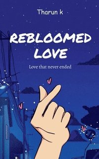 bokomslag Rebloomed Love: Love that never ended: Promise is having a mean for me.