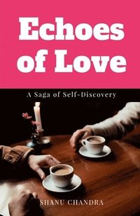 bokomslag Echoes of Love: A Saga of Self-Discovery