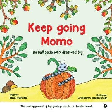 bokomslag Keep going Momo: The millipede who dreamed big