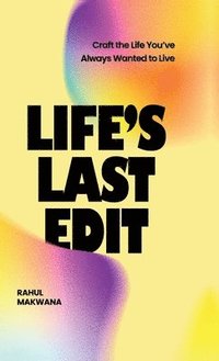 bokomslag Life's Last Edit: Craft the Life You've Always Wanted to Live