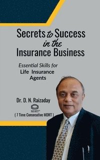 bokomslag Secrets to Success in the Insurance Business: Essential Skills For Life Insurance Agents