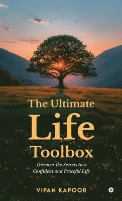 bokomslag The Ultimate Life Toolbox: Discover the Secrets to a Confident and Peaceful Life