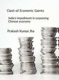 bokomslag Clash of Economic Gaints: India's impediment in surpassing Chinese economy