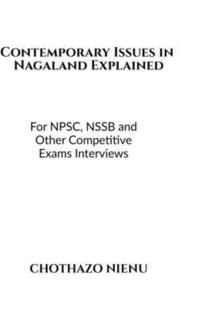 bokomslag Contemporary Issues in Nagaland Explained: For NPSC, NSSB and Other Competitive Exams Interviews