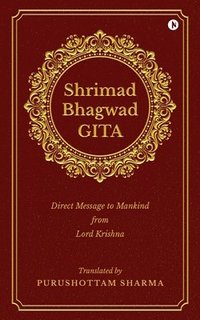 bokomslag Shrimad Bhagwad Gita: Direct Message to Mankind from Lord Krishna