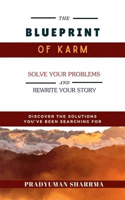 bokomslag The Blueprint of Karm: 'Discover The Solutions You've Been Searching For'