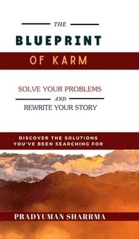 bokomslag The Blueprint of Karm: 'Discover The Solutions You've Been Searching For'